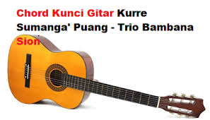 Lirik lagu bugis puppu toni kasi' daeng bateku mappoji rialemu uturusi sininna perellau mumappoji mu lao rilaingnge sappano pale ro daeng Chord Kunci Gitar Kurre Sumanga Puang Trio Bambana Sion Calonpintar Com