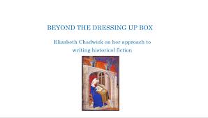 How to write historical fiction. Living The History Beyond The Dressing Up Box How I Write Historical Fiction Elizabeth Chadwick