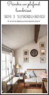 Peindre Un Plafond En Lambris En Un Week End Peindre Un Plafond Lambris Peinture Lambris