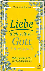 Nur um nicht falsch verstanden zu werden. Liebe Dich Selbst Gott Tut Es Auch Gebundenes Buch Unibuchhandlung Hilbert Peter Fuhrmann E K