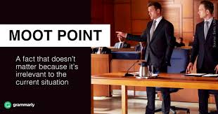 Several matters to attend to. What Is A Moot Point Grammarly Blog