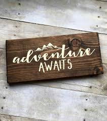 Adventure Awaits Wooden Sign Diy Signs Diy Wood Signs Wooden Signs