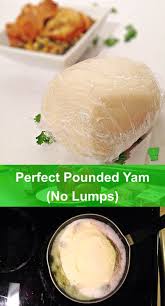 How To Make Perfect Poundo With Absolutely No Lumps Food African Food Nigerian Food