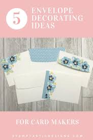 Get creative with your card making and choose from a selection of our high quality blank cards and envelopes! 5 Easy Card And Envelope Decorating Ideas Lynn Dunn Simple Cards Homemade Envelopes Card Making Tips