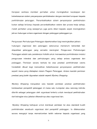 Saat melakukan kunjungan belanja, mystery shopper diarahkan untuk fokus memberikan penilaian yang objektif terhadap pengalamannya, menyesuaikan pada kuesioner yang ada. Mystery Shopping
