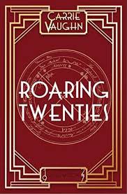 Here's a look at just a few of the events and headlines from the beginning of the roaring 20s! Roaring Twenties By Carrie Vaughn