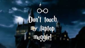 dont touch my laptop muggle wallpapers