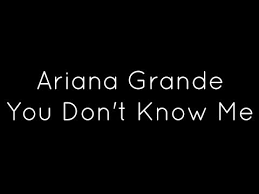 Ariana Grande You Don T Know Me Lyrics Youtube