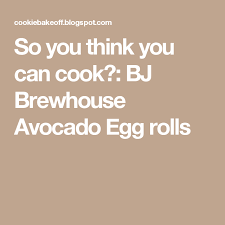 Avocado Egg Rolls Bj S Restaurant Pin On Recipes To Make