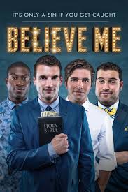 With katie douglas, david james elliott, rossif sutherland, amanda arcuri. Believe Me 2014 Rotten Tomatoes