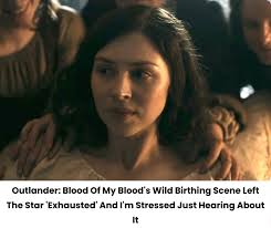 Outlander: Blood Of My Blood just delivered one of its most intense scenes  yet — and it wasn't just the audience who was left shaken. The birthing  sequence was so wild that