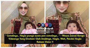Gambar anak wawa zainal dan aeril zafrel | semalam wawa zainal ada berkongsi wajah comel anak sulung di laman instagram.tindakannya itu telah menarik perhatian ramai peminat yang. Comelnya Hayla Punya Suara Pun Comelnya Berita Kopak Media