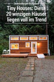 tiny houses diese 20 winzigen hauser liegen voll im trend minihaus winzige hauser hintergarten