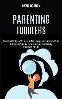 Becoming a parent enters you into a completely new and sometimes overwhelming world. Parenting Toddlers Gordon David Dussmann Das Kulturkaufhaus