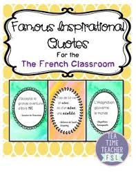 While it's sometimes difficult to know our purpose or the meaning of life, we must thrive so whether you're lacking motivation or just need a little push to get going, get ready to get seriously motivated! Teacher Wisdom Quotes Inspirational French Quotes For The Classroom By Tea Time Teacher Fsl Dogtrainingobedienceschool Com