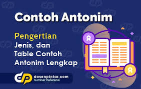 Dalam sebuah bahasa di dunia, terkhusunya bahasa indonesia akan banyak sekali kita temui adanya hubungan kemaknaan / relasi semantik antara suatu kata ataupun satuan bahasa lain dengan. Contoh Antonim Pengertian Jenis Daftar Kalimat Antonim Dosenpintar Com