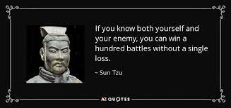 Dec 07, 2020 · 10. If You Know Both Yourself And Your Enemy You Can Win A Hundred Battles Without A Single Loss Sun Tzu War Quotes Sun Tzu Enemies Quotes