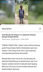 Simak selengkapnya di bawah ini. Salah Viral Bocah Papua Ini Lantunkan Alquran Dengan Sangat Merdu Turnbackhoax Id
