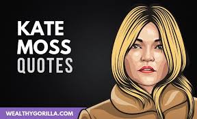 These are the best examples of kate quotes on poetrysoup. 31 Priceless Kate Moss Quotes 2021 Wealthy Gorilla