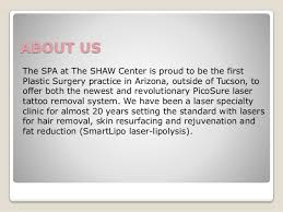 The number of treatments needed to completely remove an unwanted tattoo from the skin is unique to each patient and their tattoo. Theshawcenter Com Body Contouring