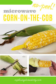Cook in the microwave for 5 minutes. No Peel Microwave Corn On The Cob Aka The Best Trick Ever Exploring Domesticity