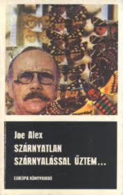 Szárnyatlan szárnyalással űztem… · Joe Alex · Könyv · Moly