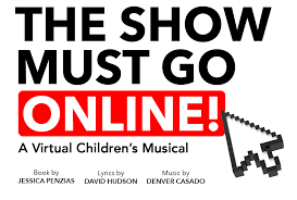 By patsy cline | mar 13, 2013. The Show Must Go Online A Virtual Children S Musical