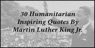 30 Humanitarian Inspiring Quotes By Martin Luther King Jr Inspirational Quotes Humanitarian Quotes Martin Luther King
