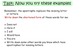 Share your words with your partner(s) and talk about them. Apostrophes 1 Lo Use Apostrophes Correctly Missing Letters When Words Are Shortened There Are Two Main Reasons For Using Apostrophes One Of Them Is Ppt Download