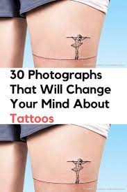 30 Photographs That Will Change Your Mind About Tattoos Tattoos Tattoo Designs Body Tattoos