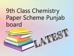9th class biology, chemistry, math, physics, english, urdu, islamic studies, pakistan studies and every board of intermediate and secondary education issues his scheme of studies for 9th class as textbooks are in pdf format therefore, you will need a pdf viewer application installed in your. 9th Chemistry Paper Scheme 2020 Punjab Board