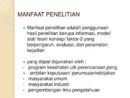 Sehingga manfaat teoritis ini dapat mengembangkan ilmu yang diteliti dari segi teoritis. Masalah Tujuan Dan Manfaat Penelitian Ppt Download