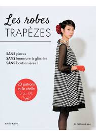 Ce modèle de robe facile en forme de trapèze peut être se faire avec ou sans manches, variation de cols et des poches crantée. Les Robes Trapezes Couture Editions De Saxe
