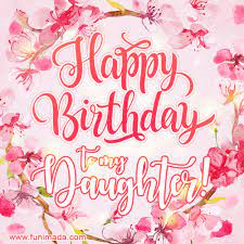 Use them as is or change them to write the perfect birthday greetings for your daughter. Happy Birthday To My Daughter Animated Gif With Flowers Download On Funimada Com