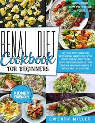 The renal diet also includes dietary restrictions depending on the stage of the kidney disease. Renal Diet Cookbook For Beginners The Best Mouthwatering Low Sodium Recipes For Every Kidney Disease Stage Slow Down The Progression Of Your Condi Paperback Book Revue