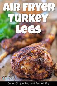 Pat turkey breast dry and rub with herbed butter on both sides and under the skin. Air Fryer Turkey Legs With A Homemade Bbq Dry Rub Savor Savvy