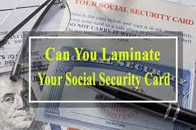 If called upon to produce one, you can apply. Can You Laminate Your Social Security Card
