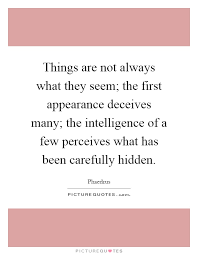 Things Are Not Always What They Seem The First Appearance Picture Quotes