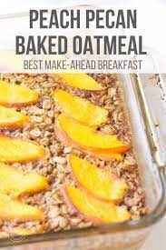 Peach Pecan Baked Oatmeal Recipe Peach Recipe Vegetarian Breakfast Recipes Peach Baked Oatmeal