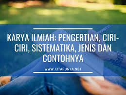 Pengertian, fungsi, jenis dan contoh analisis f. Karya Ilmiah Pengertian Ciri Ciri Sistematika Jenis Dan Contohnya