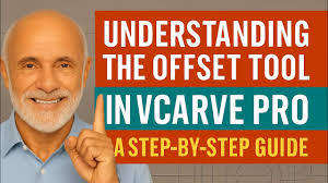 Understanding the Offset Tool in VCarve Pro: A Step-by-Step Guide