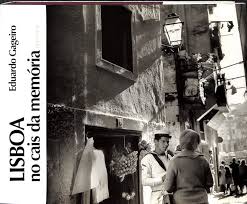 Gageiro, Eduardo. Lisboa no cais da memória (1957-1974). Lisboa, 2005