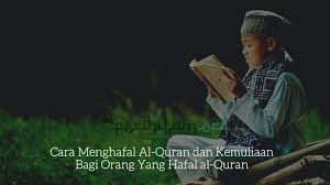 Metode ini tergolong mudah dan efektif. Cara Menghafal Al Quran Dan Kemuliaan Bagi Orang Yang Hafal Al Quran Pecihitam Org