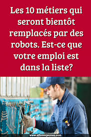 Les 10 Metiers Qui Seront Bientot Remplaces Par Des Robots Est Ce Que Votre Emploi Est Dans La Liste En 2020 Vie De Couple Emploi Metier