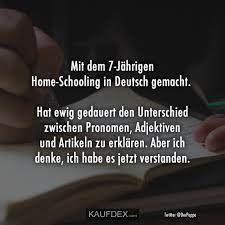 Vielleicht fühlst auch du dich gerade isoliert im homeoffice, bist womöglich überlastet durch das homeschooling deiner kinder und wünschst dir einfach ein . Mit Dem 7 Jahrigen Home Schooling In Kaufdex Witzige Spruche Lustige Spruche Urkomische Zitate