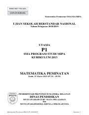 Inilah soal usbn 2018 sma / ma mata uji matematika wajib (matematika umum) dan matematika peminatan (matematika ipa) yang dapat anda gunakan sebagai referensi untuk menghadapi usbn tahun 2019 mendatang, silakan anda download don coba sebagai bahan latihan. Naskah Soal Usbn Matematika Peminatan K2013 P3 Pdf Ma Mipa Ujian Sekolah Berstandar Nasional Tahun Pelajaran 2018 2019 Utama P3 Sma Program Studi Course Hero