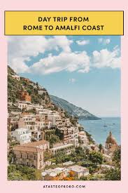 Day Trip From Rome To Amalfi Coast A Taste Of Koko Day Trips From Rome Amalfi Coast Trip