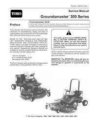 Find the user manual you need for your lawn and garden product and more at manualsonline. Groundsmaster 300 Series Toro