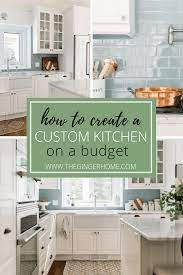 10 Ways To Design A Custom Kitchen On A Budget Diy Kitchen Renovation Diy Kitchen Decor Cottage Kitchen Design