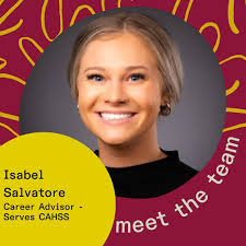 Meet the Team! Isabel Salvatore, originally from Lunenberg, MA, is one of  our wonderful Career Advisors. She advises undergraduate students who have  a major or minor declared in the College of Arts,